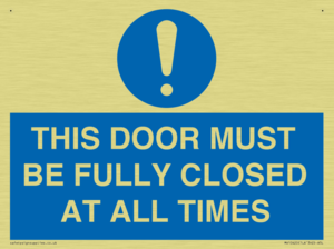 THIS DOOR MUST BE FULLY CLOSED AT ALL TIMES